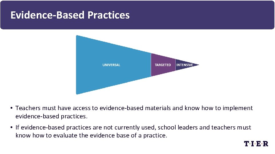 Evidence-Based Practices • Teachers must have access to evidence-based materials and know how to