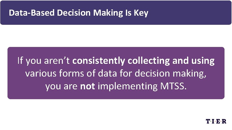Data-Based Decision Making Is Key If you aren’t consistently collecting and using various forms