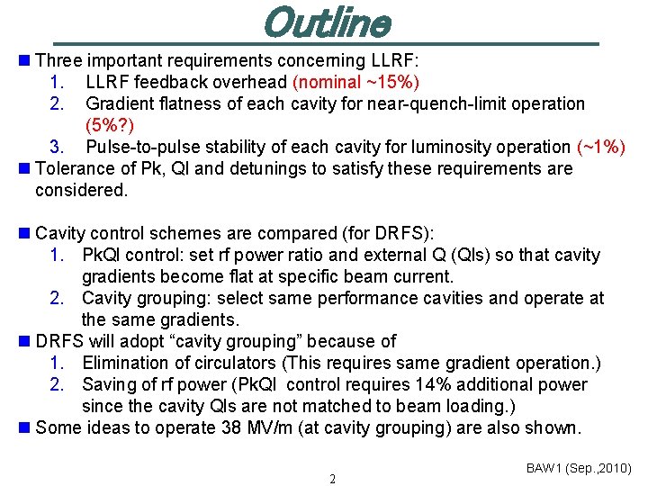 Outline n Three important requirements concerning LLRF: 1. LLRF feedback overhead (nominal ~15%) 2.