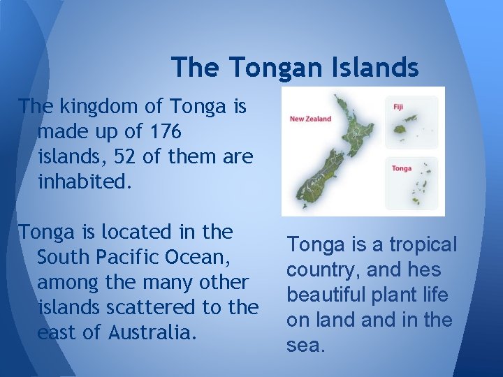 The Tongan Islands The kingdom of Tonga is made up of 176 islands, 52