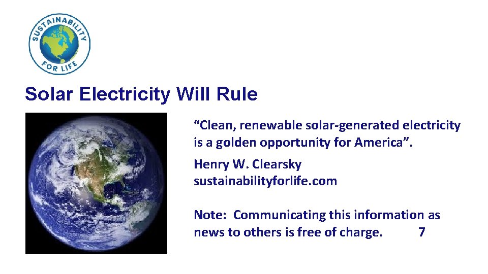 Solar Electricity Will Rule “Clean, renewable solar-generated electricity is a golden opportunity for America”.