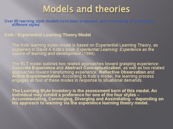Models and theories Over 80 learning style models have been proposed, each consisting of