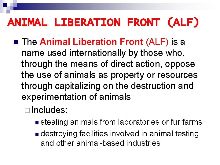 ANIMAL LIBERATION FRONT (ALF) n The Animal Liberation Front (ALF) is a name used