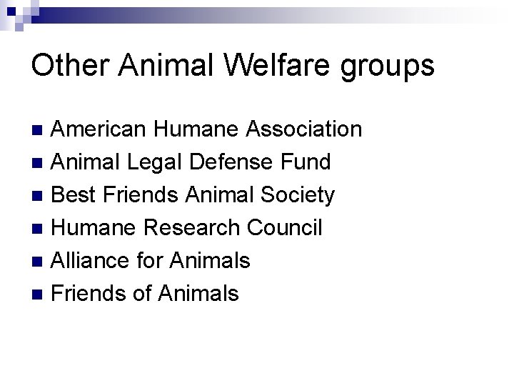 Other Animal Welfare groups American Humane Association n Animal Legal Defense Fund n Best
