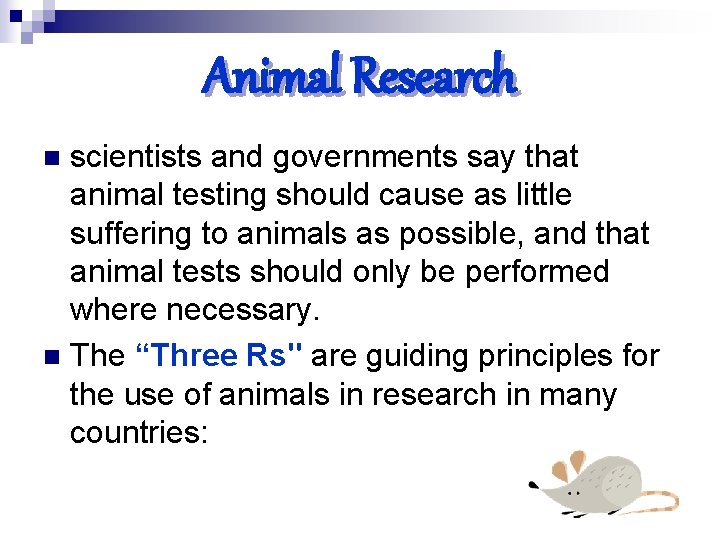 Animal Research scientists and governments say that animal testing should cause as little suffering