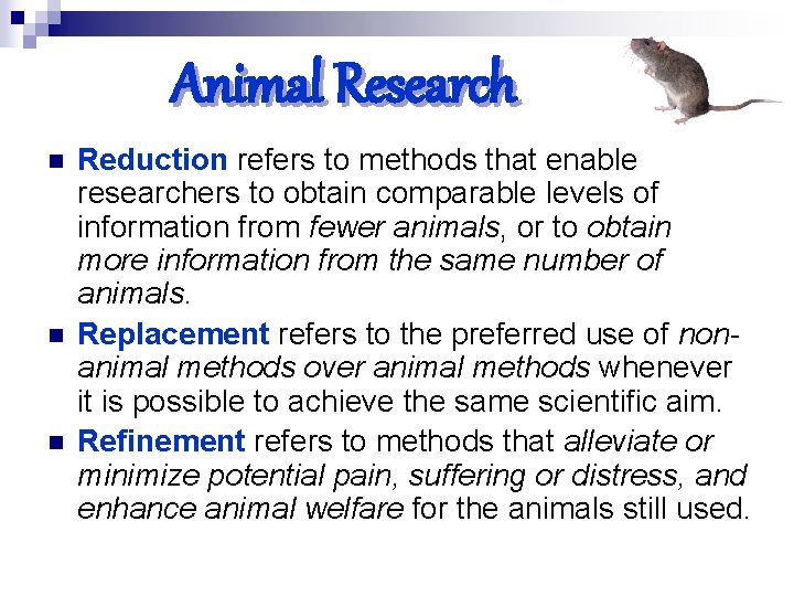 Animal Research n n n Reduction refers to methods that enable researchers to obtain