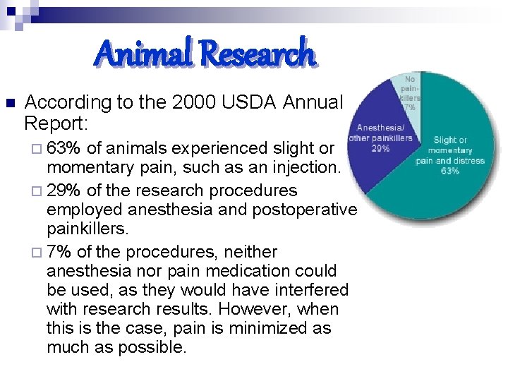 Animal Research n According to the 2000 USDA Annual Report: ¨ 63% of animals