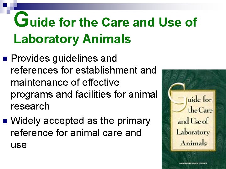 Guide for the Care and Use of Laboratory Animals Provides guidelines and references for