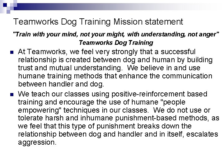 Teamworks Dog Training Mission statement "Train with your mind, not your might, with understanding,