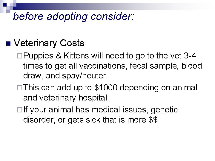 before adopting consider: n Veterinary Costs ¨ Puppies & Kittens will need to go