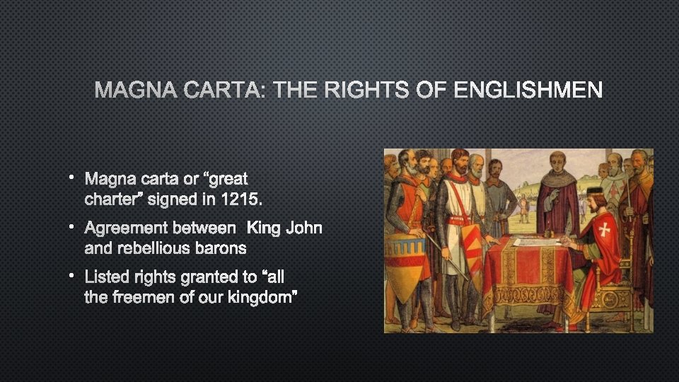 MAGNA CARTA: THE RIGHTS OF ENGLISHMEN • MAGNA CARTA OR “GREAT CHARTER” SIGNED IN
