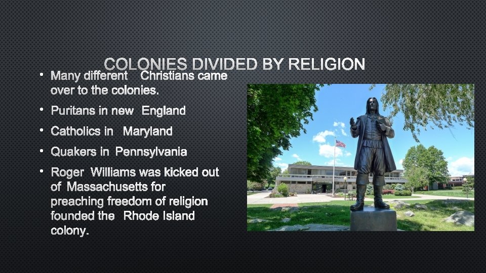 COLONIES DIVIDED BY RELIGION • MANY DIFFERENT CHRISTIANS CAME OVER TO THE COLONIES. •