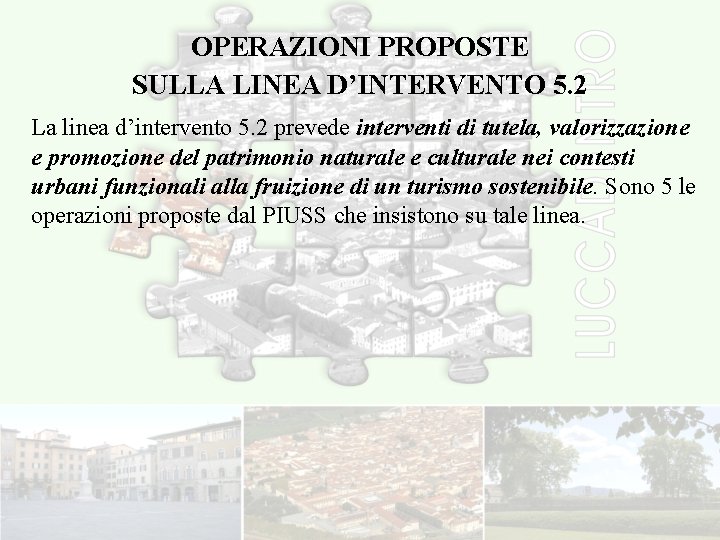 OPERAZIONI PROPOSTE SULLA LINEA D’INTERVENTO 5. 2 La linea d’intervento 5. 2 prevede interventi