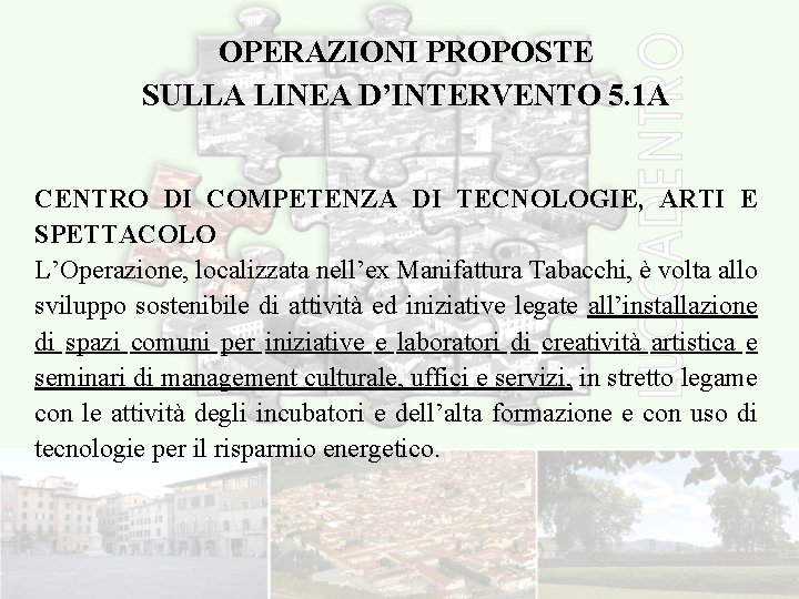 OPERAZIONI PROPOSTE SULLA LINEA D’INTERVENTO 5. 1 A CENTRO DI COMPETENZA DI TECNOLOGIE, ARTI