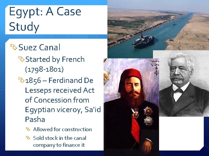 Egypt: A Case Study Suez Canal Started by French (1798 -1801) 1856 – Ferdinand