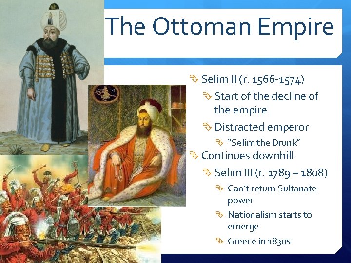 The Ottoman Empire Selim II (r. 1566 -1574) Start of the decline of the