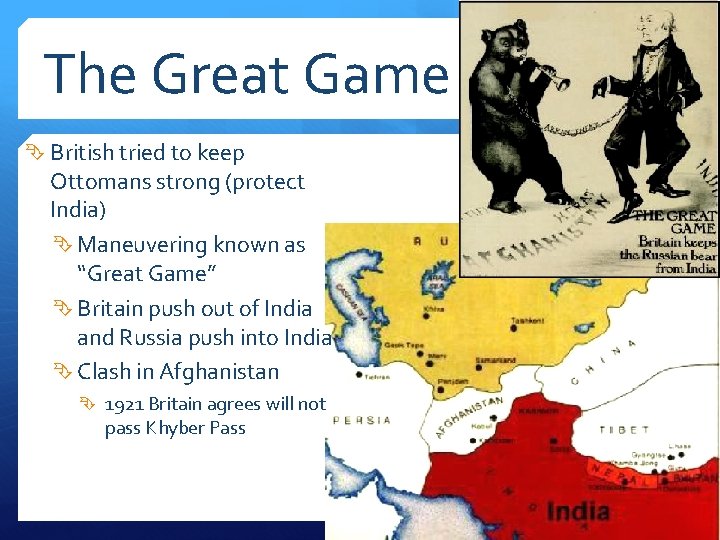 The Great Game British tried to keep Ottomans strong (protect India) Maneuvering known as