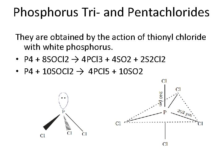 Phosphorus Tri- and Pentachlorides They are obtained by the action of thionyl chloride with
