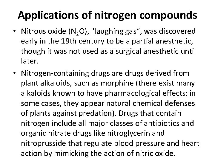 Applications of nitrogen compounds • Nitrous oxide (N 2 O), "laughing gas“, was discovered