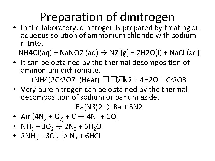 Preparation of dinitrogen • In the laboratory, dinitrogen is prepared by treating an aqueous