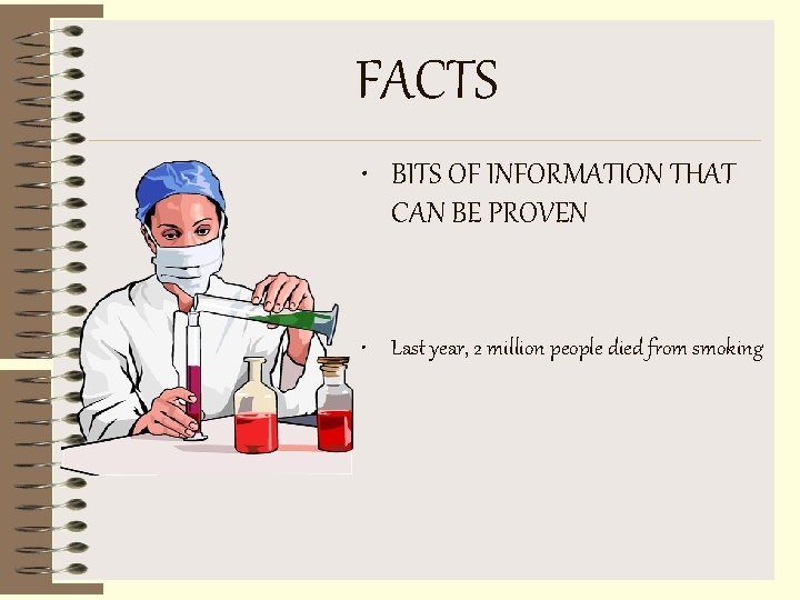 FACTS • BITS OF INFORMATION THAT CAN BE PROVEN • Last year, 2 million