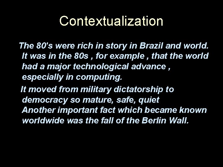 Contextualization The 80's were rich in story in Brazil and world. It was in Contextualization The 80's were rich in story in Brazil and world. It was in