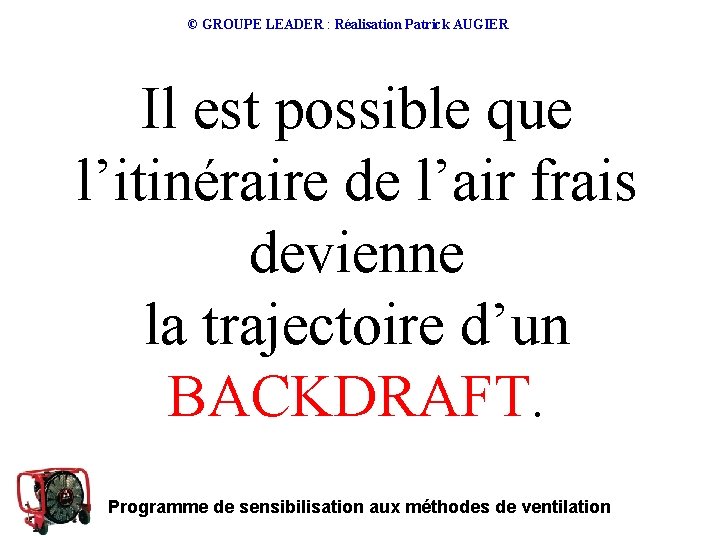 © GROUPE LEADER : Réalisation Patrick AUGIER Il est possible que l’itinéraire de l’air