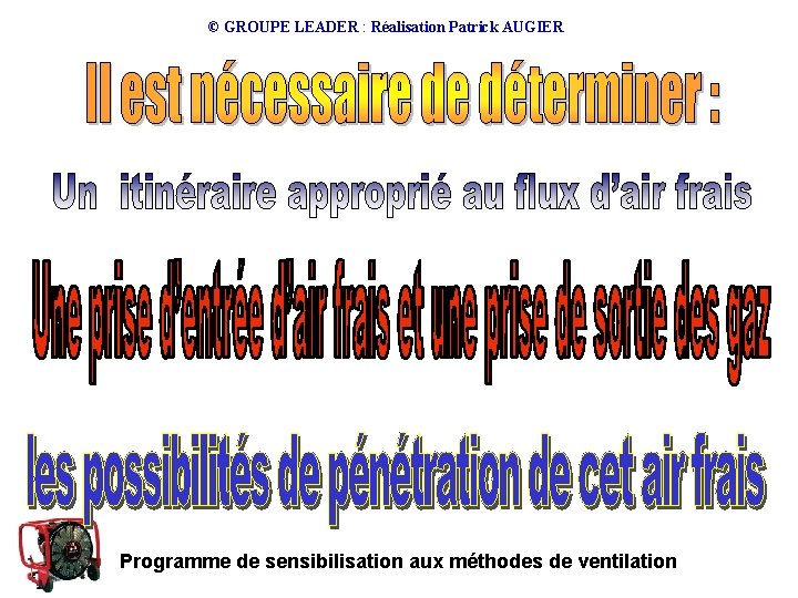 © GROUPE LEADER : Réalisation Patrick AUGIER Programme de sensibilisation aux méthodes de ventilation