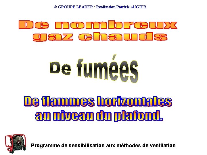 © GROUPE LEADER : Réalisation Patrick AUGIER Programme de sensibilisation aux méthodes de ventilation