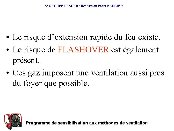 © GROUPE LEADER : Réalisation Patrick AUGIER • Le risque d’extension rapide du feu