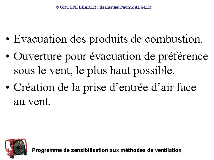 © GROUPE LEADER : Réalisation Patrick AUGIER • Evacuation des produits de combustion. •