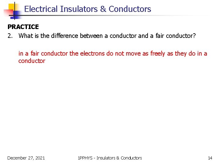 Electrical Insulators & Conductors PRACTICE 2. What is the difference between a conductor and