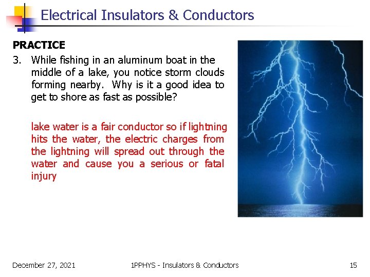Electrical Insulators & Conductors PRACTICE 3. While fishing in an aluminum boat in the