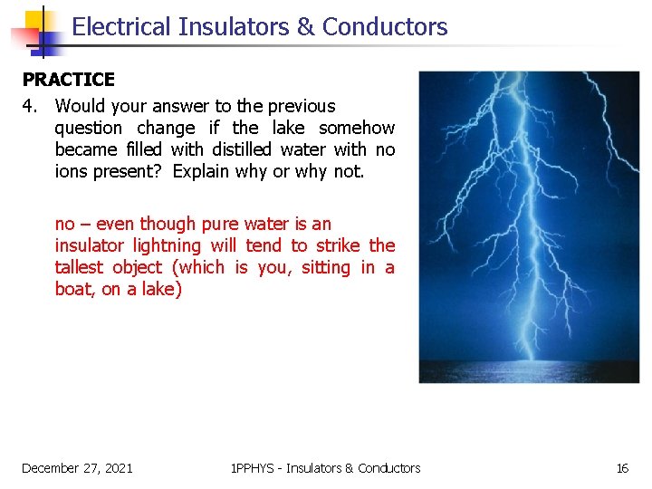 Electrical Insulators & Conductors PRACTICE 4. Would your answer to the previous question change