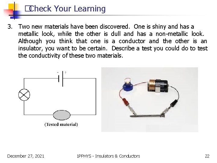 �Check Your Learning 3. Two new materials have been discovered. One is shiny and