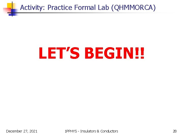 Activity: Practice Formal Lab (QHMMORCA) LET’S BEGIN!! December 27, 2021 1 PPHYS - Insulators