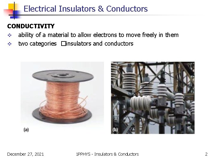 Electrical Insulators & Conductors CONDUCTIVITY v ability of a material to allow electrons to