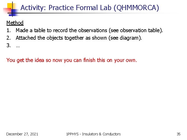 Activity: Practice Formal Lab (QHMMORCA) Method 1. Made a table to record the observations