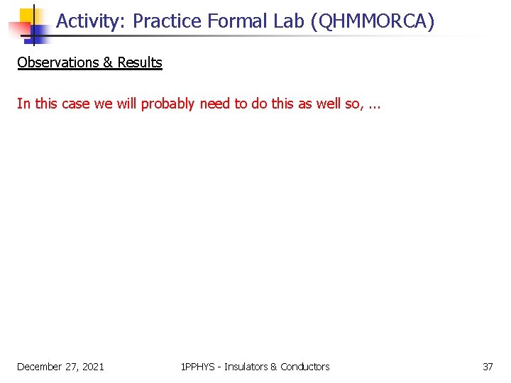 Activity: Practice Formal Lab (QHMMORCA) Observations & Results In this case we will probably