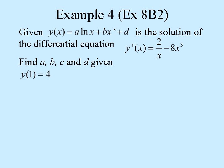 Example 4 (Ex 8 B 2) Given the differential equation Find a, b, c