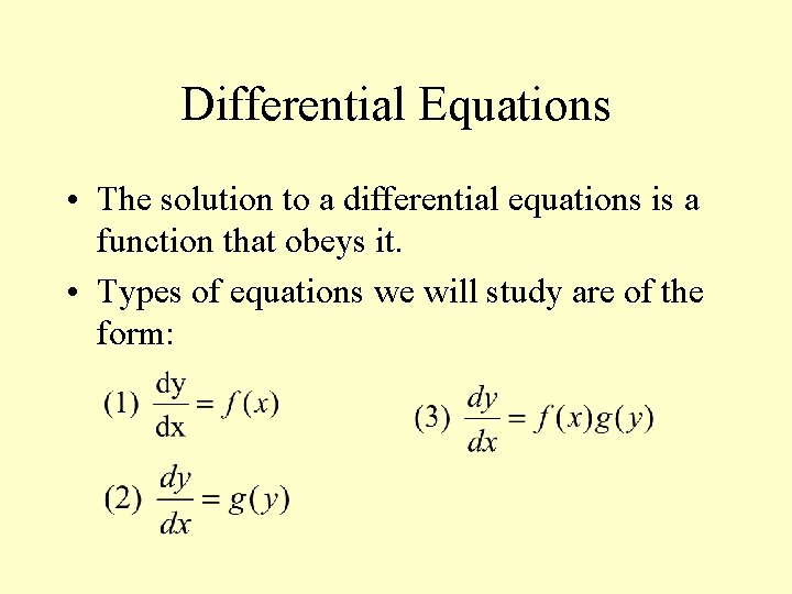 Differential Equations • The solution to a differential equations is a function that obeys