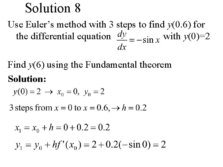 Solution 8 Use Euler’s method with 3 steps to find y(0. 6) for the