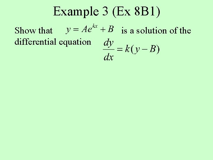 Example 3 (Ex 8 B 1) Show that differential equation is a solution of