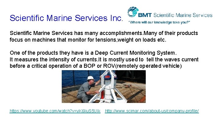 Scientific Marine Services Inc. Scientific Marine Services has many accomplishments. Many of their products