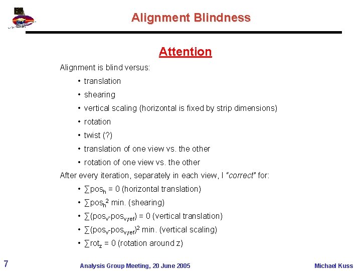 Alignment Blindness Attention Alignment is blind versus: • translation • shearing • vertical scaling