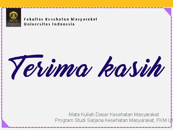 Fakultas Kesehatan Masyarakat Universitas Indonesia Mata Kuliah Dasar Kesehatan Masyarakat Program Studi Sarjana Kesehatan