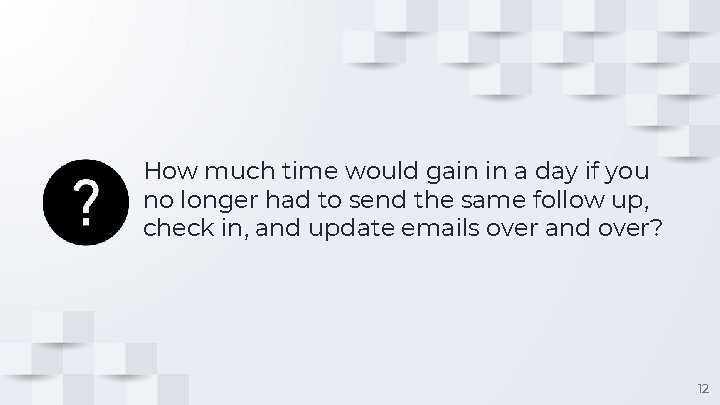 How much time would gain in a day if you no longer had to