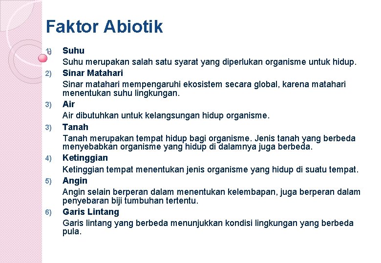 Faktor Abiotik 1) 2) 3) 3) 4) 5) 6) Suhu merupakan salah satu syarat