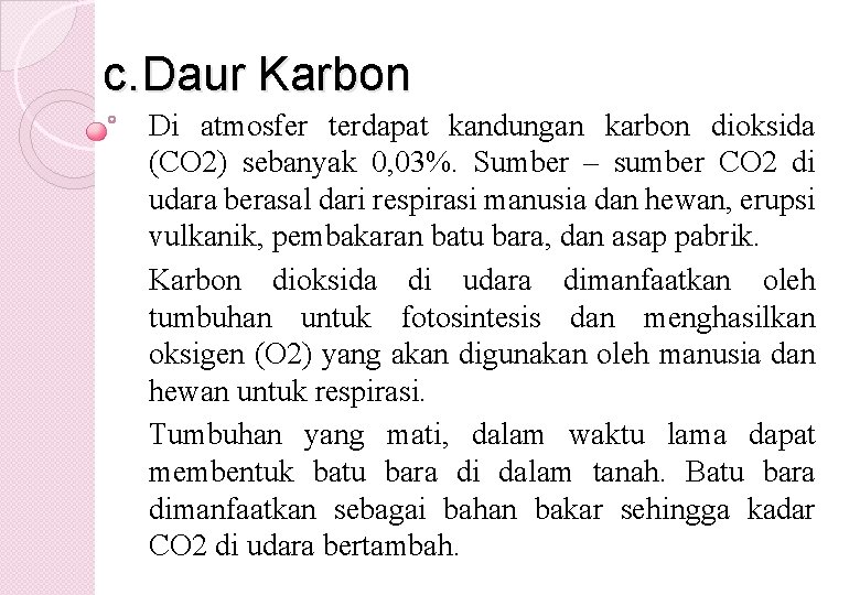c. Daur Karbon Di atmosfer terdapat kandungan karbon dioksida (CO 2) sebanyak 0, 03%.