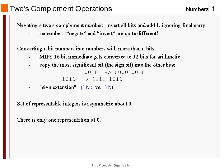Two's Complement Operations Numbers 1 Negating a two's complement number: invert all bits and